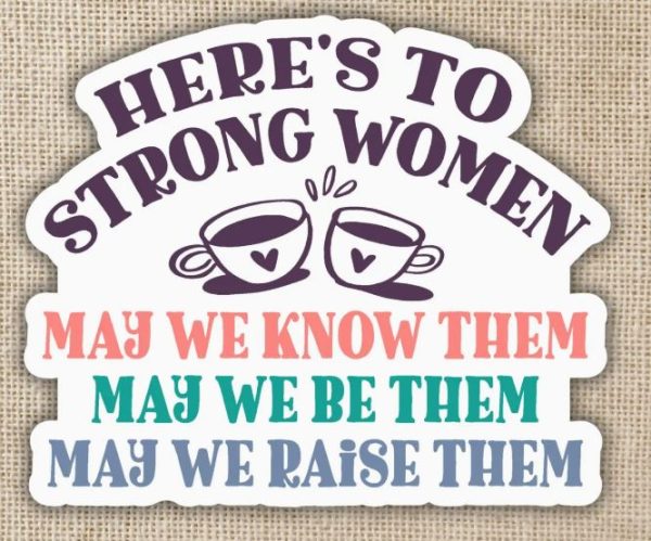 Here's to Strong Women Sticker